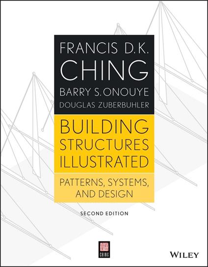 Building Structures Illustrated: Patterns, Systems, and Design - Barry S. Onouye,Francis D. K. Ching,Douglas Zuberbuhler - cover