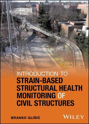 Introduction to Strain-Based Structural Health Monitoring of Civil Structures - Branko Glisic - cover