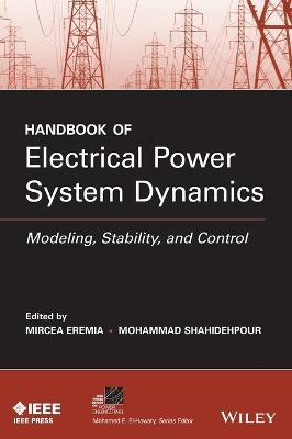 Handbook of Electrical Power System Dynamics: Modeling, Stability, and Control - cover