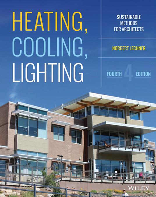 Heating, Cooling, Lighting: Sustainable Design Methods for Architects - Norbert Lechner - cover