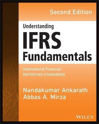 Understanding IFRS Fundamentals: International Financial Reporting Standards - Abbas A. Mirza,Nandakumar Ankarath - cover