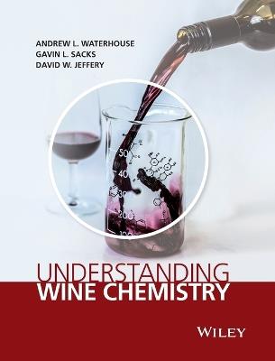 Understanding Wine Chemistry - Andrew L. Waterhouse,Gavin L. Sacks,David W. Jeffery - cover