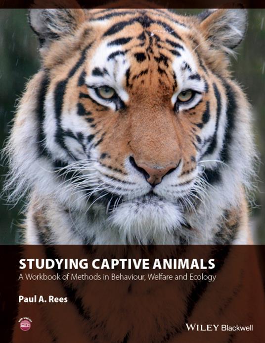 Studying Captive Animals: A Workbook of Methods in Behaviour, Welfare and Ecology - Paul A. Rees - cover