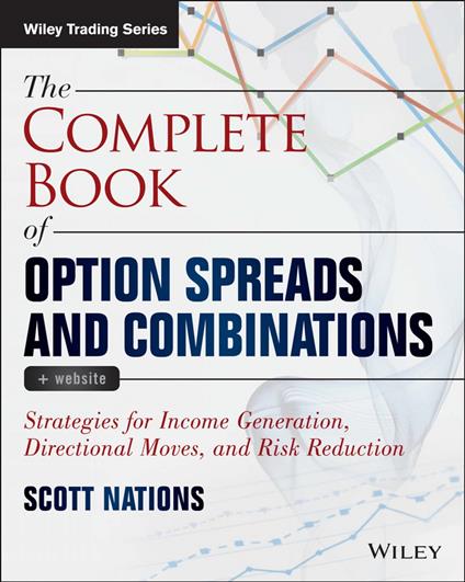 The Complete Book of Option Spreads and Combinations