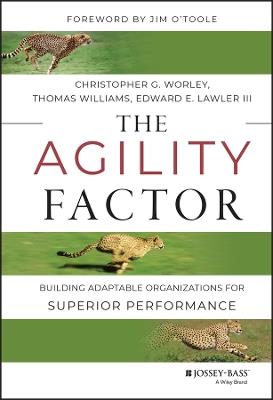 The Agility Factor: Building Adaptable Organizations for Superior Performance - Christopher G. Worley,Thomas D. Williams,Edward E. Lawler - cover