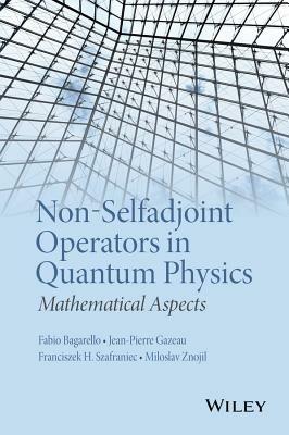 Non-Selfadjoint Operators in Quantum Physics: Mathematical Aspects - cover