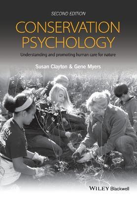 Conservation Psychology: Understanding and Promoting Human Care for Nature - Susan Clayton,Gene Myers - cover