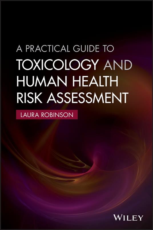 A Practical Guide to Toxicology and Human Health Risk Assessment -  Robinson, Laura - Ebook in inglese - EPUB3 con Adobe DRM