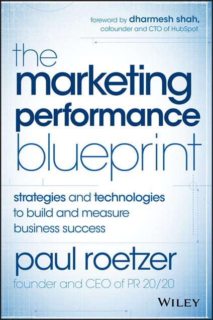 The Marketing Performance Blueprint: Strategies and Technologies to Build and Measure Business Success - Paul Roetzer - cover