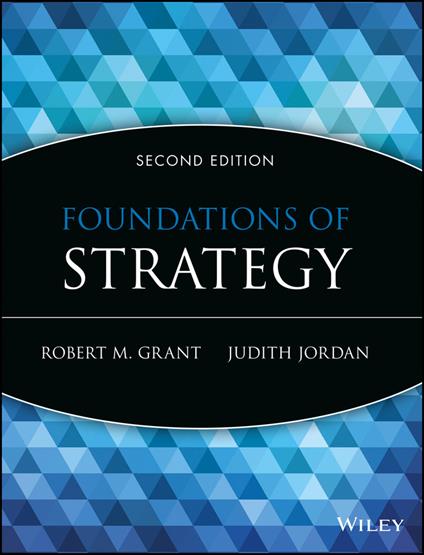 Foundations of Strategy - Robert M. Grant,Judith J. Jordan - cover