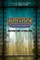 BioShock and Philosophy: Irrational Game, Rational Book - cover