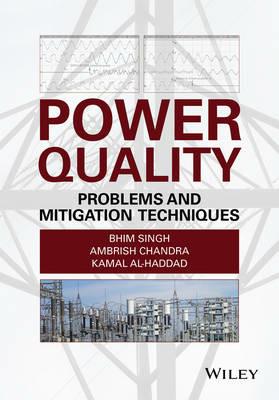 Power Quality: Problems and Mitigation Techniques - Bhim Singh,Ambrish Chandra,Kamal Al-Haddad - cover