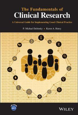 The Fundamentals of Clinical Research: A Universal Guide for Implementing Good Clinical Practice - P. Michael Dubinsky,Karen A. Henry - cover