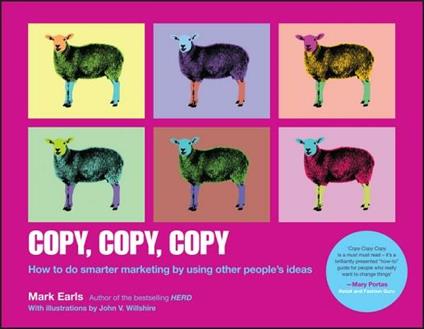 Copy, Copy, Copy: How to Do Smarter Marketing by Using Other People's Ideas - Mark Earls - cover