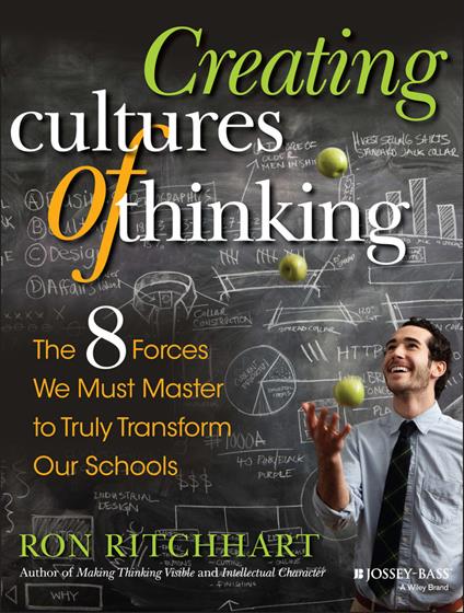 Creating Cultures of Thinking: The 8 Forces We Must Master to Truly Transform Our Schools - Ron Ritchhart - cover