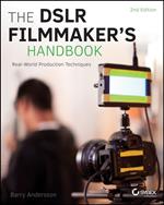 The DSLR Filmmaker's Handbook