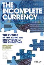 The Incomplete Currency: The Future of the Euro and Solutions for the Eurozone