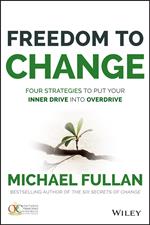 Freedom to Change: Four Strategies to Put Your Inner Drive into Overdrive