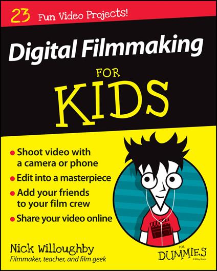 Digital Filmmaking For Kids For Dummies - Nick Willoughby - cover
