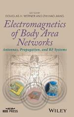 Electromagnetics of Body Area Networks: Antennas, Propagation, and RF Systems