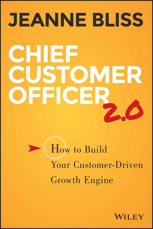 Chief Customer Officer 2.0: How to Build Your Customer-Driven Growth Engine - Jeanne Bliss - cover