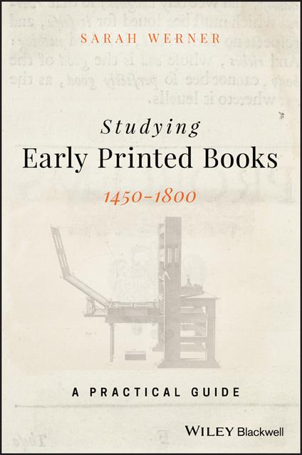 Studying Early Printed Books, 1450-1800: A Practical Guide - Sarah Werner - cover