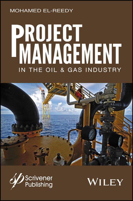 Project Management in the Oil and Gas Industry - Mohamed A. El-Reedy - cover