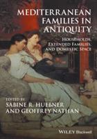 Mediterranean Families in Antiquity: Households, Extended Families, and Domestic Space - cover