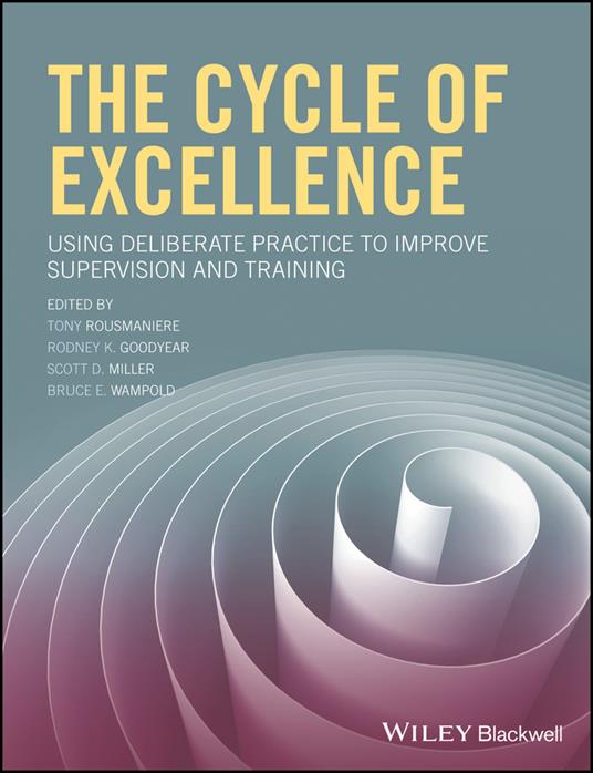 The Cycle of Excellence: Using Deliberate Practice to Improve Supervision and Training - cover