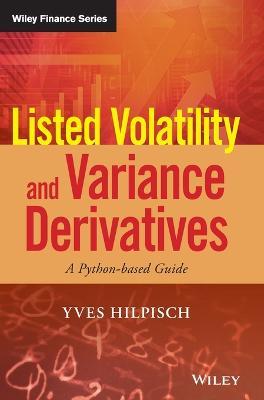 Listed Volatility and Variance Derivatives: A Python-based Guide - Yves Hilpisch - cover