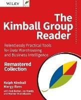 The Kimball Group Reader: Relentlessly Practical Tools for Data Warehousing and Business Intelligence Remastered Collection - Ralph Kimball,Margy Ross - cover