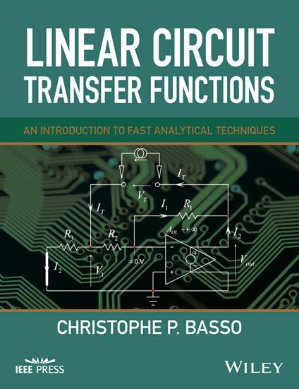 Linear Circuit Transfer Functions: An Introduction to Fast Analytical Techniques - Christophe P. Basso - cover