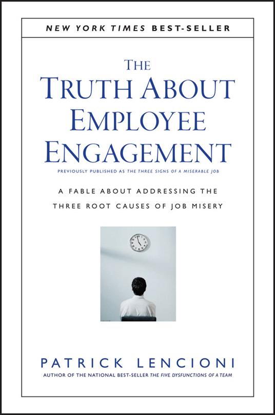 The Truth About Employee Engagement: A Fable About Addressing the Three Root Causes of Job Misery - Patrick M. Lencioni - cover