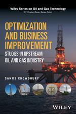 Optimization and Business Improvement Studies in Upstream Oil and Gas Industry