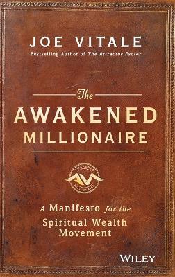 The Awakened Millionaire: A Manifesto for the Spiritual Wealth Movement - Joe Vitale - cover