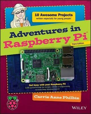 Adventures in Raspberry Pi - Carrie Anne Philbin - cover