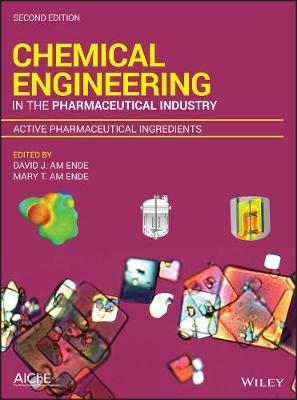 Chemical Engineering in the Pharmaceutical Industry: Active Pharmaceutical Ingredients - cover