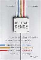 Digital Sense: The Common Sense Approach to Effectively Blending Social Business Strategy, Marketing Technology, and Customer Experience - Travis Wright,Chris J. Snook - cover