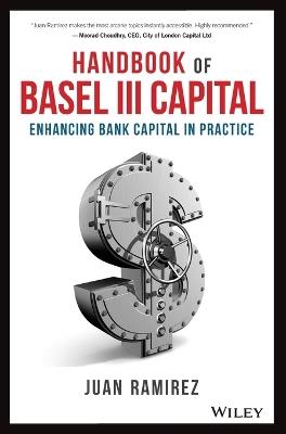 Handbook of Basel III Capital: Enhancing Bank Capital in Practice - Juan Ramirez - cover