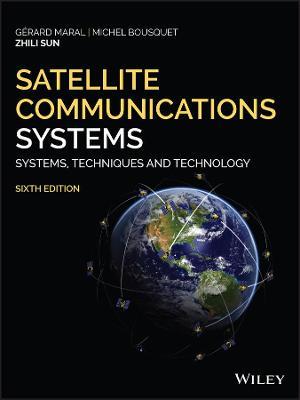 Satellite Communications Systems: Systems, Techniques and Technology - Gerard Maral,Michel Bousquet,Zhili Sun - cover