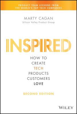 INSPIRED: How to Create Tech Products Customers Love - Marty Cagan - cover