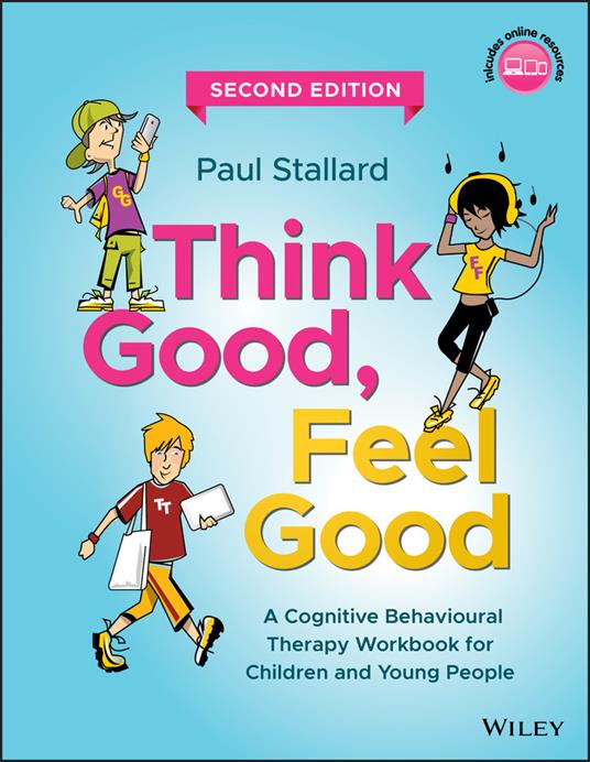 Think Good, Feel Good: A Cognitive Behavioural Therapy Workbook for Children and Young People - Paul Stallard - cover