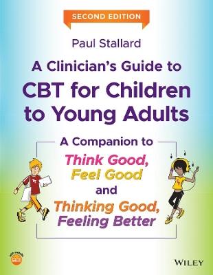 A Clinician's Guide to CBT for Children to Young Adults: A Companion to Think Good, Feel Good and Thinking Good, Feeling Better - Paul Stallard - cover