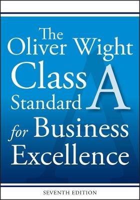 The Oliver Wight Class A Standard for Business Excellence - Oliver Wight International, Inc. - cover