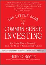 The Little Book of Common Sense Investing: The Only Way to Guarantee Your Fair Share of Stock Market Returns