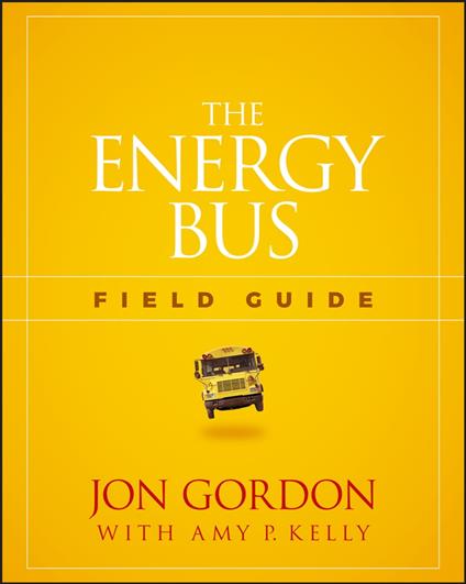 The Energy Bus Field Guide