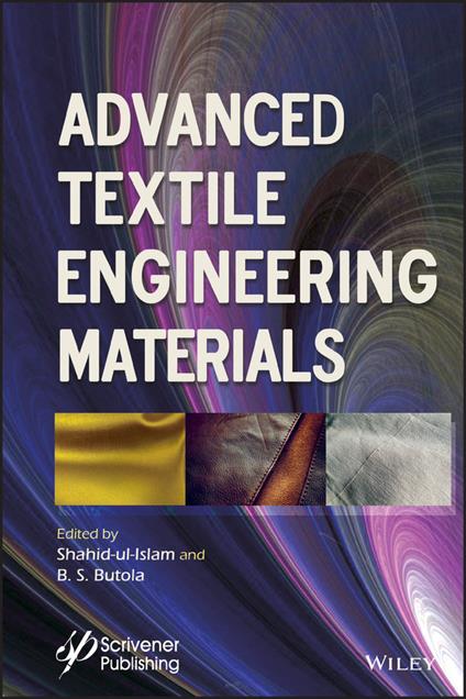 Advanced Textile Engineering Materials - Shahid Ul Islam - B. S. Butola -  Libro in lingua inglese - John Wiley & Sons Inc - Advanced Material Series|  IBS