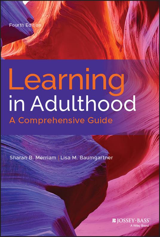 Learning in Adulthood: A Comprehensive Guide - Sharan B. Merriam,Lisa M. Baumgartner - cover