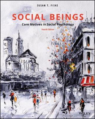 Social Beings: Core Motives in Social Psychology - Susan T. Fiske - cover