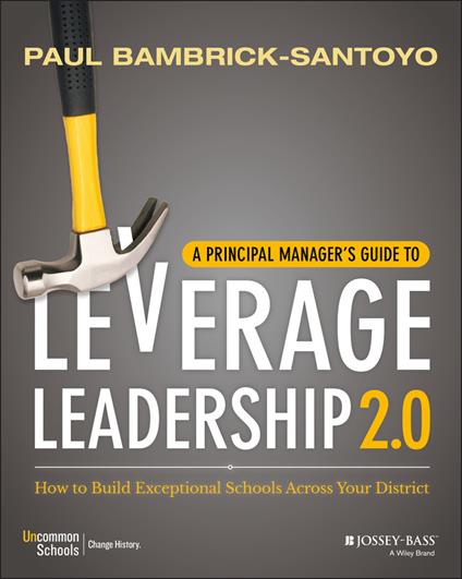 A Principal Manager's Guide to Leverage Leadership 2.0: How to Build Exceptional Schools Across Your District - Paul Bambrick-Santoyo - cover